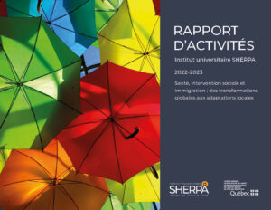 Rapport d'activités, Institut universitaire sherpa, 20233-2023. Santé, intervention sociale et immigration : des transformations globales aux adaptations locales