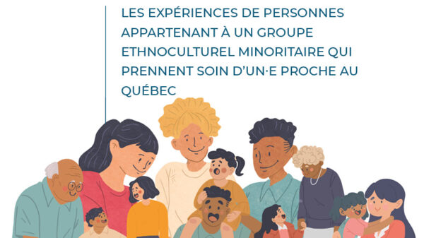 Les expériences de personnes appartenant à un groupe ethnoculturel minoritaire qui prennent soin d’un·e proche au Québec