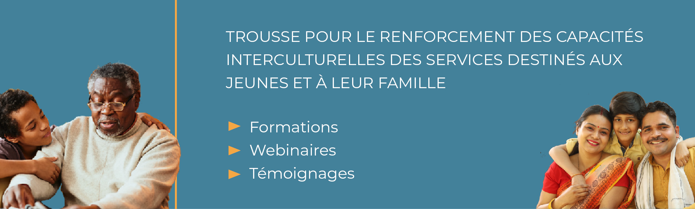 TROUSSE POUR LE RENFORCEMENT DES CAPACITÉS INTERCULTURELLES DES SERVICES DESTINÉS AUX JEUNES ET À LEUR FAMILLE. Formations, webinaires. Témoignages